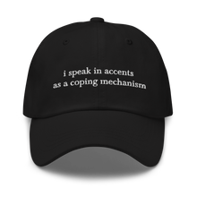 Load image into Gallery viewer, &quot;i speak in accents as a coping mechanism&quot; embroidered hat
